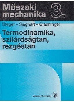 Dr. Hans G. Steger, Johann Sieghart, Erhard Glauninger - Termodinamika, szilárdságtan, rezgéstan Dr. Hans G. Steger, Johann Sieghart, Erhard Glauninger - Termodinamika, szilárdságtan, rezgéstan, 1995 antikvár könyv