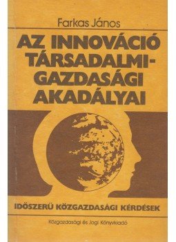 Farkas János - Az innováció társadalmi-gazdasági akadályai, Budapest 1984 antikvár könyv