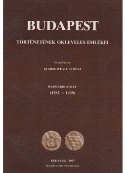 Kumorovitz L. Bernát - Budapest történetének okleveles emlékei III., Budapest 1987 antikvár könyv
