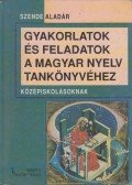 Szende Aladár - Gyakorlatok és feladatok a magyar nyelv tankönyvéhez