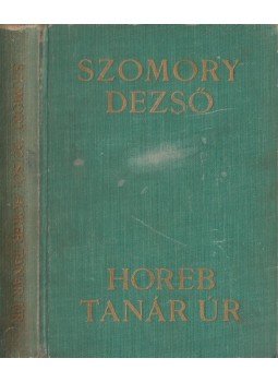 Szomory Dezső - Horeb tanár úr Szomory Dezső - Horeb tanár úr, Budapest 0 antikvár könyv