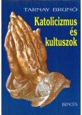 Tarnay Brunó - Katolicizmus és kultuszok