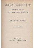 George Bernard Shaw - Misalliance with a treatise on Parents and Children