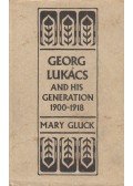 Mary Gluck - Georg Lukács and his Generation 1900-1918