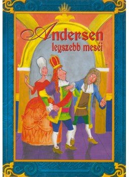 Andersen - Andersen legszebb meséi Andersen - Andersen legszebb meséi, Gyöngyös 2012 antikvár könyv