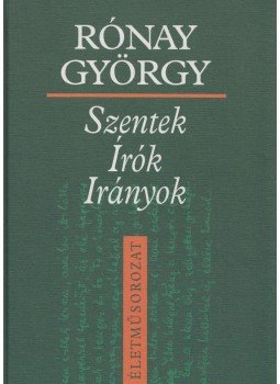 Rónay György - Szentek, írók, irányok, Budapest 2014 antikvár könyv