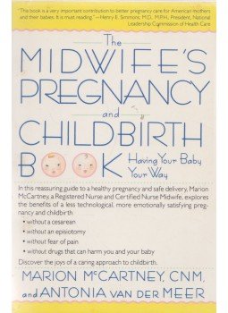Marion McCartney, Antonia van der Meer, CNM - The MIDWIFE's Pregnancy and Childbirth BOOk Marion McCartney, Antonia van der Meer, CNM - The MIDWIFE's Pregnancy and Childbirth BOOk, 1991 antikvár könyv