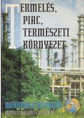 Kerekes Sándor,Kiss Károly - Termelés, piac, természeti környezet