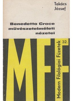 Takács József - Benedetto Croce művészetelméleti nézetei Takács József - Benedetto Croce művészetelméleti nézetei, Budapest 1981 antikvár könyv