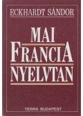 Eckhardt Sándor - Mai francia nyelvtan