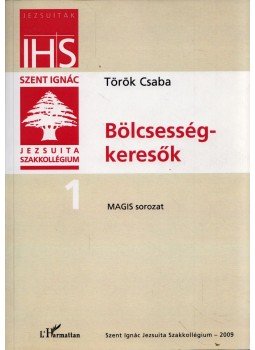 Török Csaba - Bölcsességkeresők Török Csaba - Bölcsességkeresők, Budapest 2009 antikvár könyv