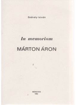 Székely István - In memoriam MÁRTON ÁRON Székely István - In memoriam MÁRTON ÁRON, München 1982 antikvár könyv