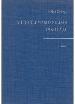 Pólya György - A problémamegoldás iskolája I. Pólya György - A problémamegoldás iskolája I., Budapest 1979 antikvár könyv