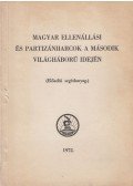 Dombrády Lóránd,Vágó Ernő - Magyar ellenállási és partizánharcok a második világháború idején