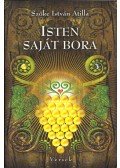 Szőke István Atilla - Isten saját bora