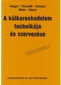 dr. Gulyás József,dr. Metz Zsuzsa,dr. Törzsök Éva,Somogyiné dr. Hegyi Anna,Sipos Zoltán dr. - A külkereskedelem technikája és szervezése