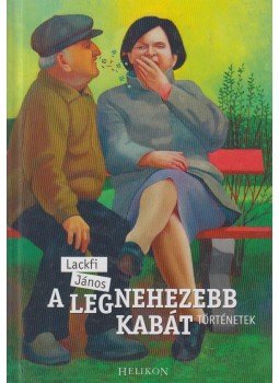Lackfi János - A legnehezebb kabát Lackfi János - A legnehezebb kabát, 2011 antikvár könyv