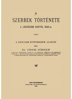 Thim József - A szerbek története a legrégibb kortól 1848-ig I-III., null 2011 antikvár könyv