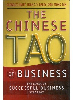 George T. Haley, Usha C. V. Haley, Chin Tiong Tan - The Chinese Tao of Business: The Logic of Successful Business Strategy, Singapore 2004 antikvár könyv