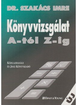 Dr. Szakács Imre - Könyvvizsgálat A-tól Z-ig, Budapest 1999 antikvár könyv