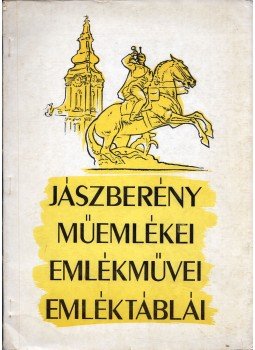 Sáros András - Jászberény műemlékei, emlékművei, emléktáblái, Jászberény 1971 antikvár könyv
