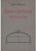 Rados Kornél dr. - Ipari épületek tervezése