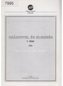 Dr. Kardos Jánosné, Dr. Nagy Bálintné - Számvitel és elemzés I. Dr. Kardos Jánosné, Dr. Nagy Bálintné - Számvitel és elemzés I., Budapest 2003 antikvár könyv