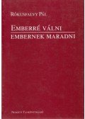 Rókusfalvy Pál - Emberré válni - embernek maradni