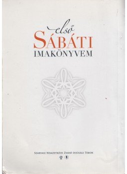 Balla Zsolt (szerk.) - Első Sábáti imakönyvem Balla Zsolt (szerk.) - Első Sábáti imakönyvem, Budapest 2010 antikvár könyv