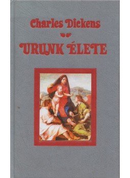 Charles Dickens - Urunk élete Charles Dickens - Urunk élete, Budapest 2001 antikvár könyv