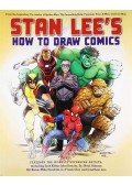 Lee, Stan - Stan Lee's How to Draw Comics: From the Legendary Creator of Spider-Man, The Incredible Hulk, Fantastic Four, X-Men, and Iron Man