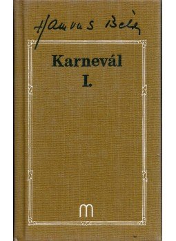 Hamvas Béla - Karnevál I. Hamvas Béla - Karnevál I., 1999 antikvár könyv