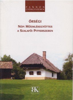 Boda László, Nagy Endre - Őrségi népi műemlékegyüttes a Szalafői Pityerszeren, Szombathely 2006 antikvár könyv