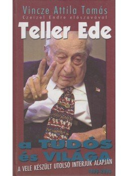Vincze Attila Tamás - Teller Ede (dedikált) Vincze Attila Tamás - Teller Ede (dedikált), Gyöngyös 2003 antikvár könyv