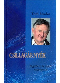 Tóth Sándor - Csillagárnyék Tóth Sándor - Csillagárnyék, Budapest 2009 antikvár könyv