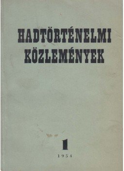 Székely György, Tóth Gyula, Borus József, Esze Tamás, Kornis Pál, Nógrádi Sándor, Csillag Ferenc - Hadtörténelmi közlemények 1954 I. évfolyam 1 Székely György, Tóth Gyula, Borus József, Esze Tamás, Kornis Pál, Nógrádi Sándor, Csillag Ferenc - Hadtörténelmi közlemények 1954 I. évfolyam 1, Budapest 1954 antikvár könyv