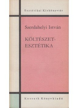 Szerdahelyi István - Költészetesztétika (Dedikált) Szerdahelyi István - Költészetesztétika (Dedikált), Budapest 1972 antikvár könyv