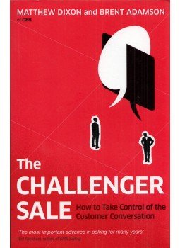Matthew Dixon, Brent Adamson - The Challenger Sale: How to Take Control of the Customer Conversation, London 2011 antikvár könyv
