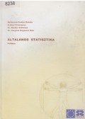 Balázsiné Farkas Katalin,Erdélyi Zsuzsanna,Dr. Kardos Zoltánné,Dr. Vargáné Dugonics Rita - Általános statisztika