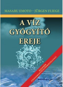 Fliege, Jürgen, Emoto, Masaru - A víz gyógyító ereje Fliege, Jürgen, Emoto, Masaru - A víz gyógyító ereje, Budapest 2013 antikvár könyv
