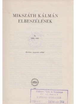 Mikszáth Kálmán - Mikszáth Kálmán elbeszélések X. 1884-1885 Mikszáth Kálmán - Mikszáth Kálmán elbeszélések X. 1884-1885, Budapest 1966 antikvár könyv