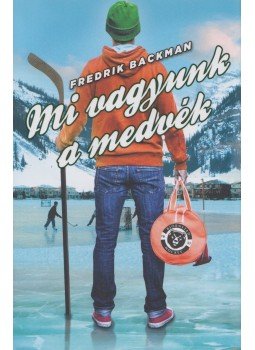 Fredrik Backman - Mi vagyunk a medvék Fredrik Backman - Mi vagyunk a medvék, Budapest 2019 antikvár könyv