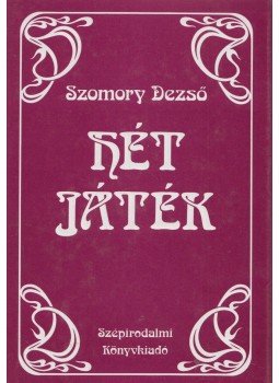 Szomory Dezső - Hét játék Szomory Dezső - Hét játék, Budapest 1991 antikvár könyv