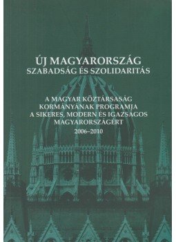  - Új Magyarország - Szabadság és szolidaritás, Budapest 2006 antikvár könyv