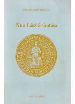 Ferdinandy Mihály - Kun László siratása Ferdinandy Mihály - Kun László siratása, München 1977 antikvár könyv