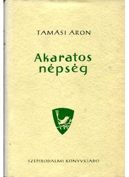 Tamási Áron - Akaratos népség I-II. Tamási Áron - Akaratos népség I-II., Budapest 1962 antikvár könyv