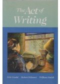 Eric Gould (ed.),Robert DiYanni (ed.),William Smith (ed.) - The Act of Writing