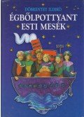 Döbrentey Ildikó - Égbőlpottyant esti mesék