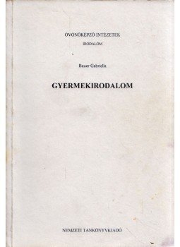 Bauer Gabriella - Gyermekirodalom Bauer Gabriella - Gyermekirodalom, Budapest 1999 antikvár könyv