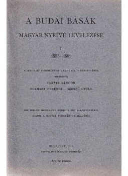 Takáts Sándor (szerk.) - A budai basák magyar nyelvű levelezése I. (1553–1589), Budapest 1915 antikvár könyv